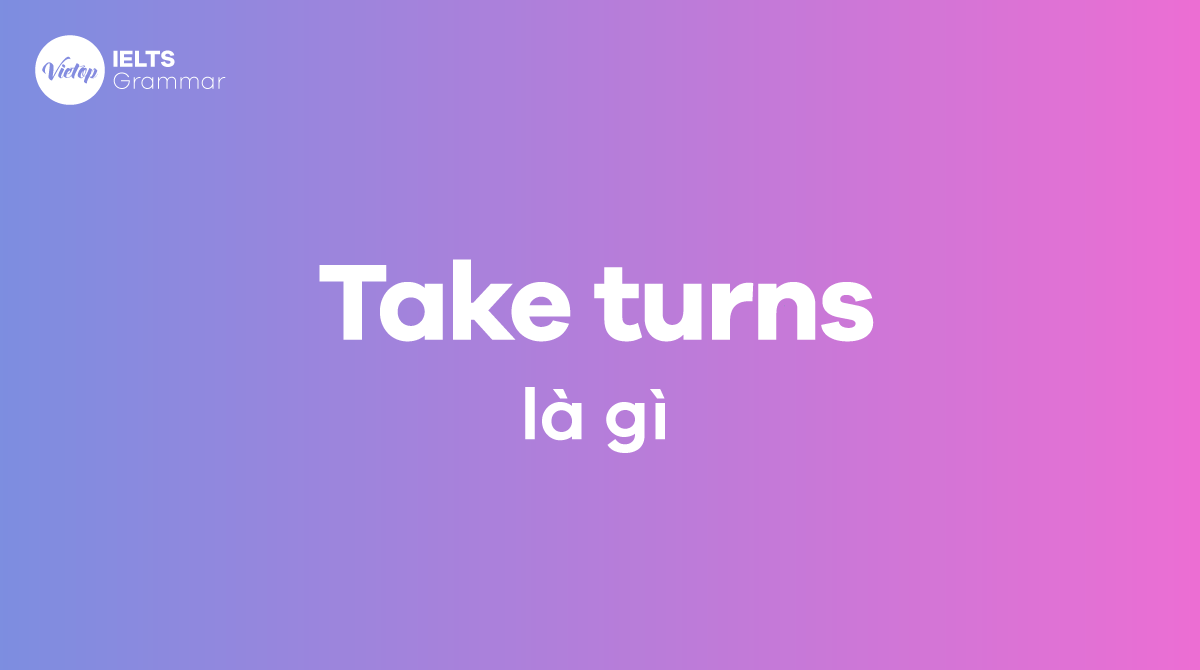 Take turns là g