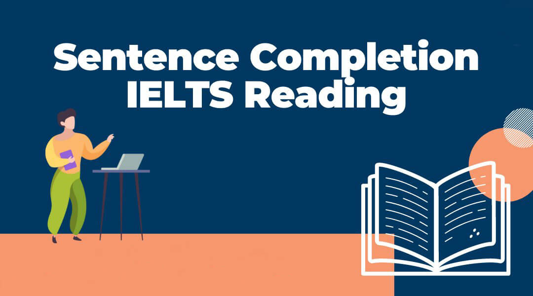 Tổng quan Sentence Completion – IELTS Reading