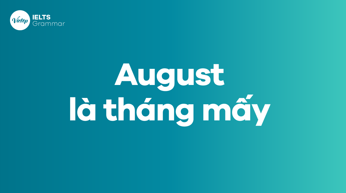 August là tháng mấy trong tiếng Anh