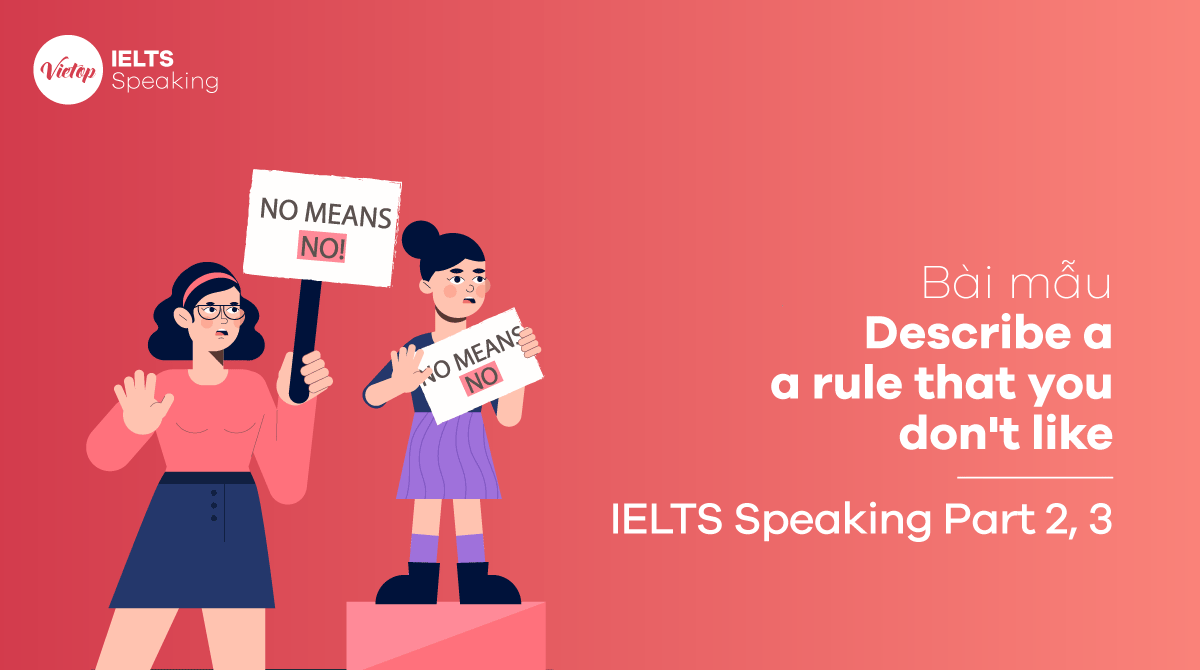Bài mẫu Describe a rule that you don’t like IELTS Speaking part 3