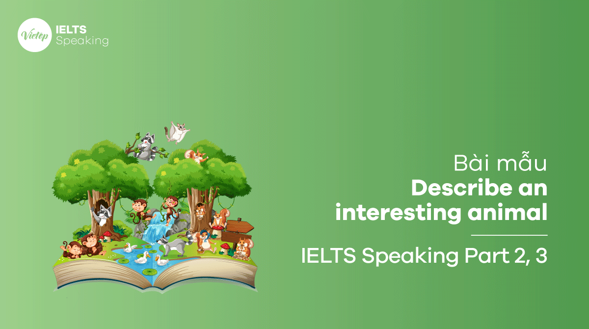 Bài mẫu Describe an interesting animal IELTS Speaking part 2