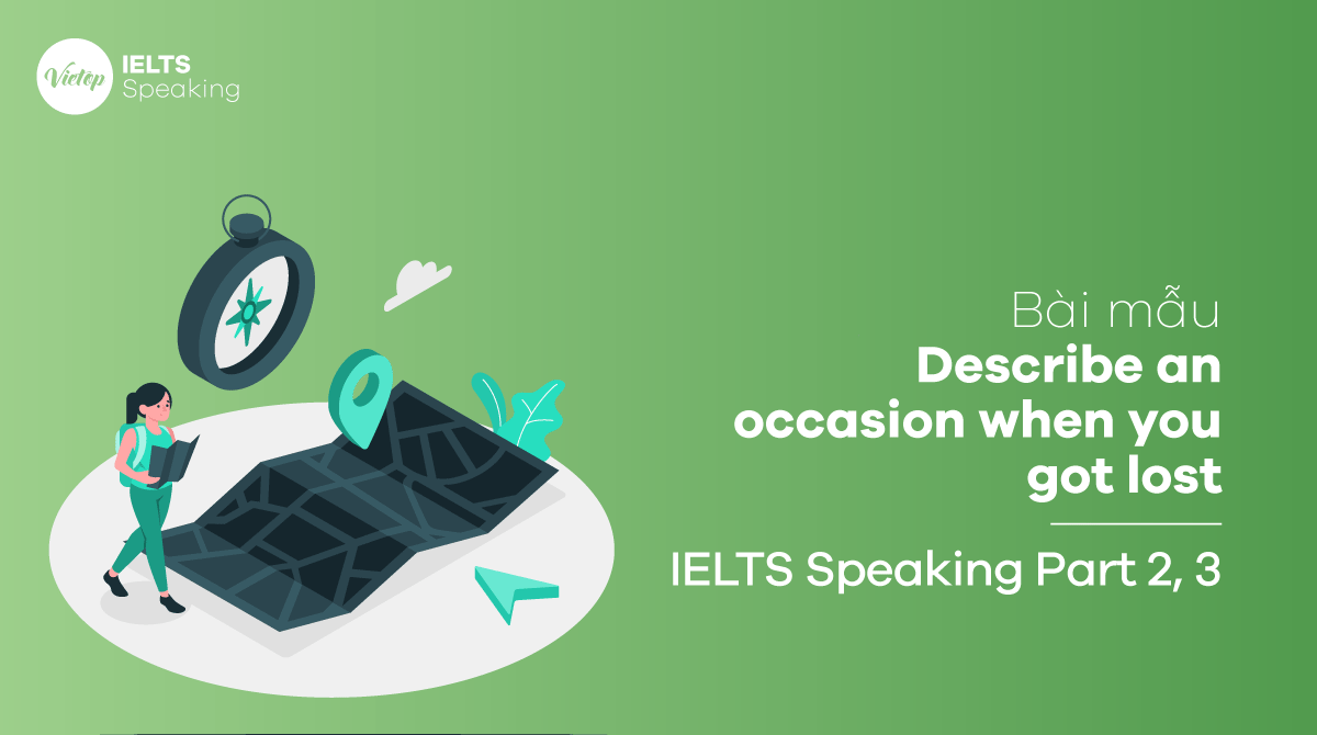 Bài mẫu Describe an occasion when you got lost IELTS Speaking part 2