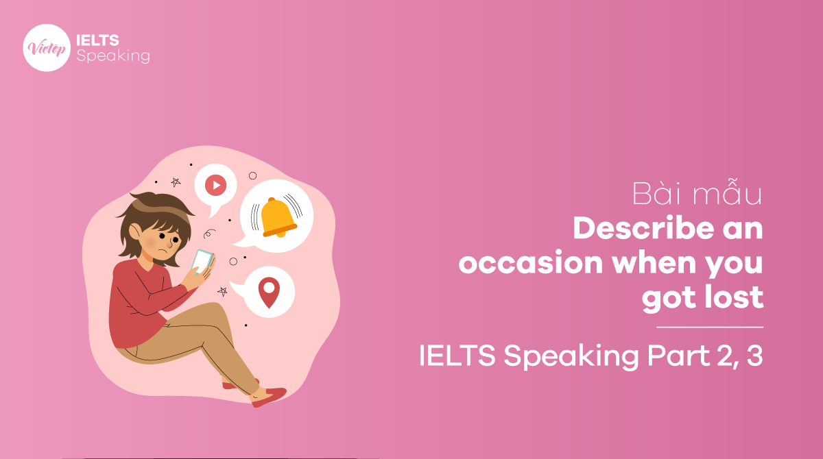 Bài mẫu Describe an occasion when you got lost IELTS Speaking part 3