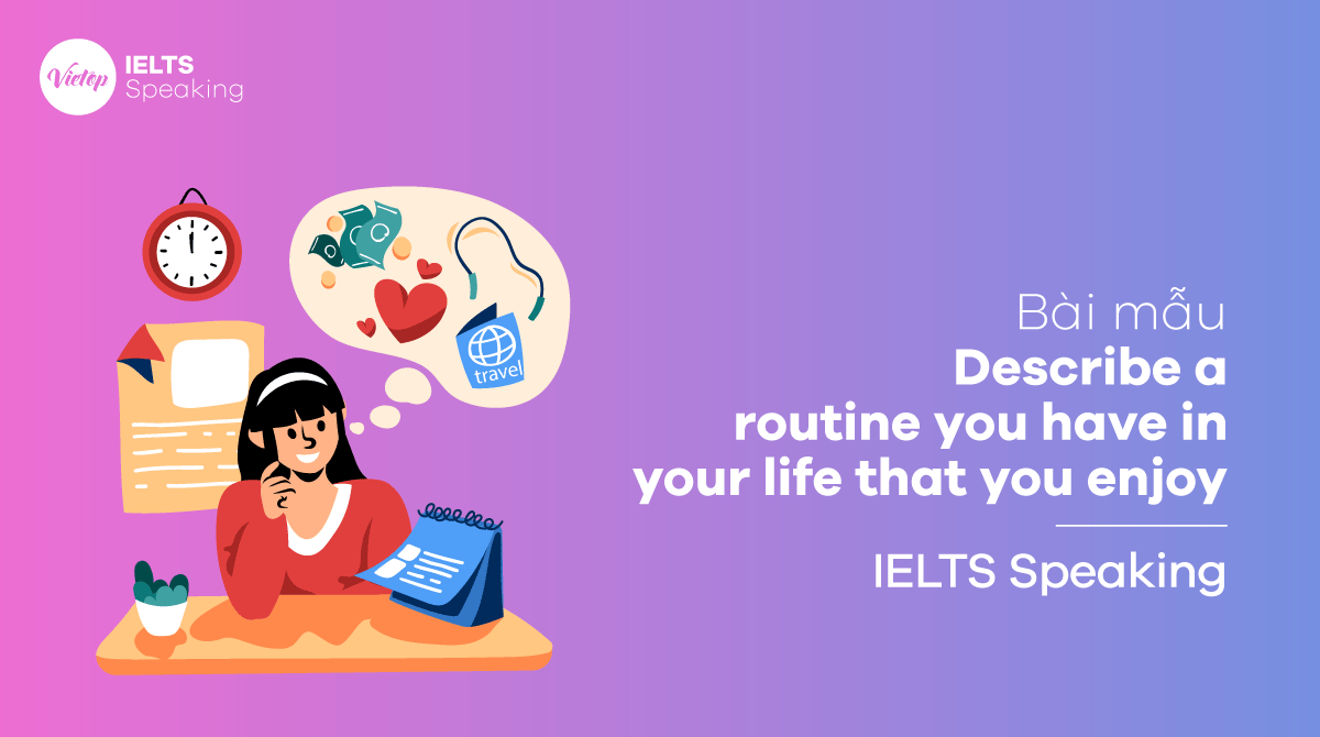 IELTS Speaking part 2 Describe a routine you have in your life that you enjoy