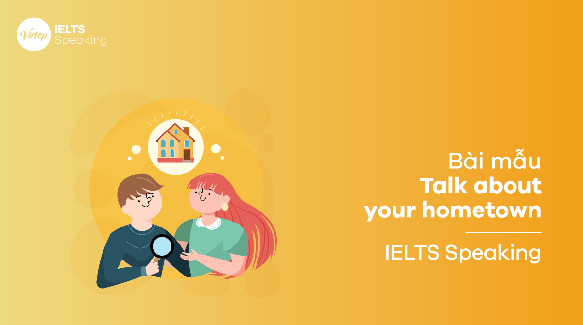  IELTS Speaking part 2 - Topic Talk about your hometown