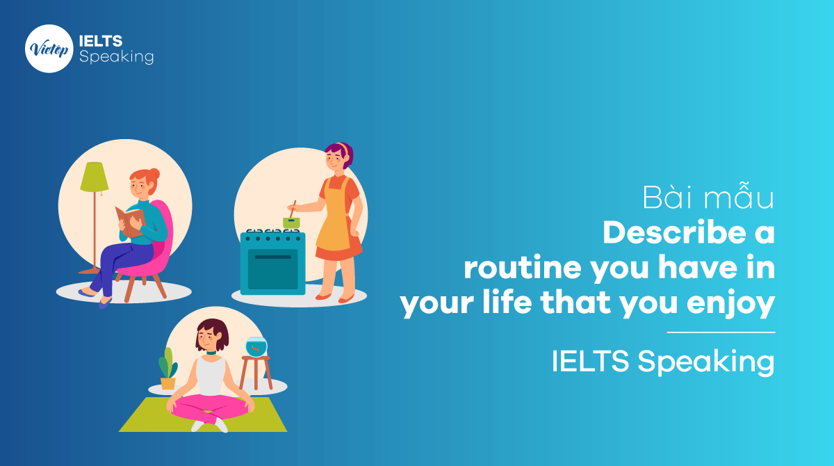 IELTS Speaking part 3 Describe a routine you have in your life that you enjoy