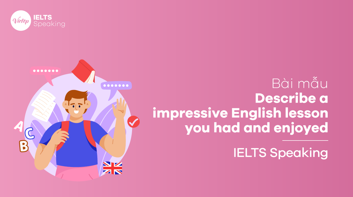IELTS Speaking part 3 Describe an impressive English lesson you had and enjoyed