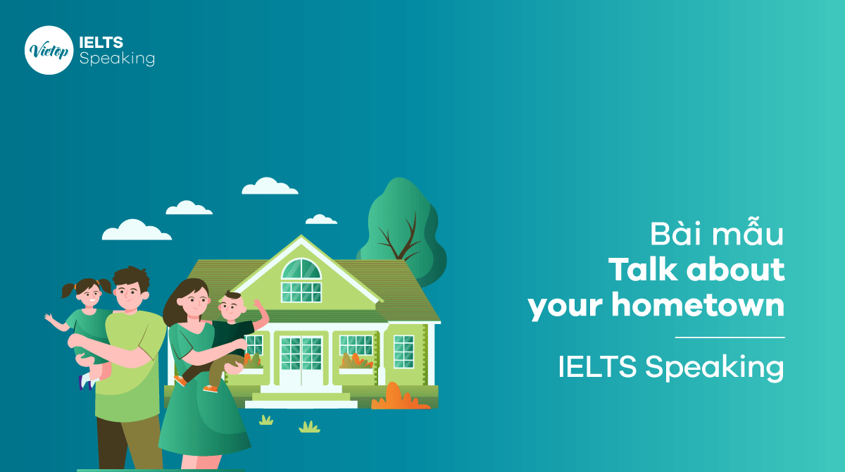 IELTS Speaking part 3 - Topic Talk about your hometown