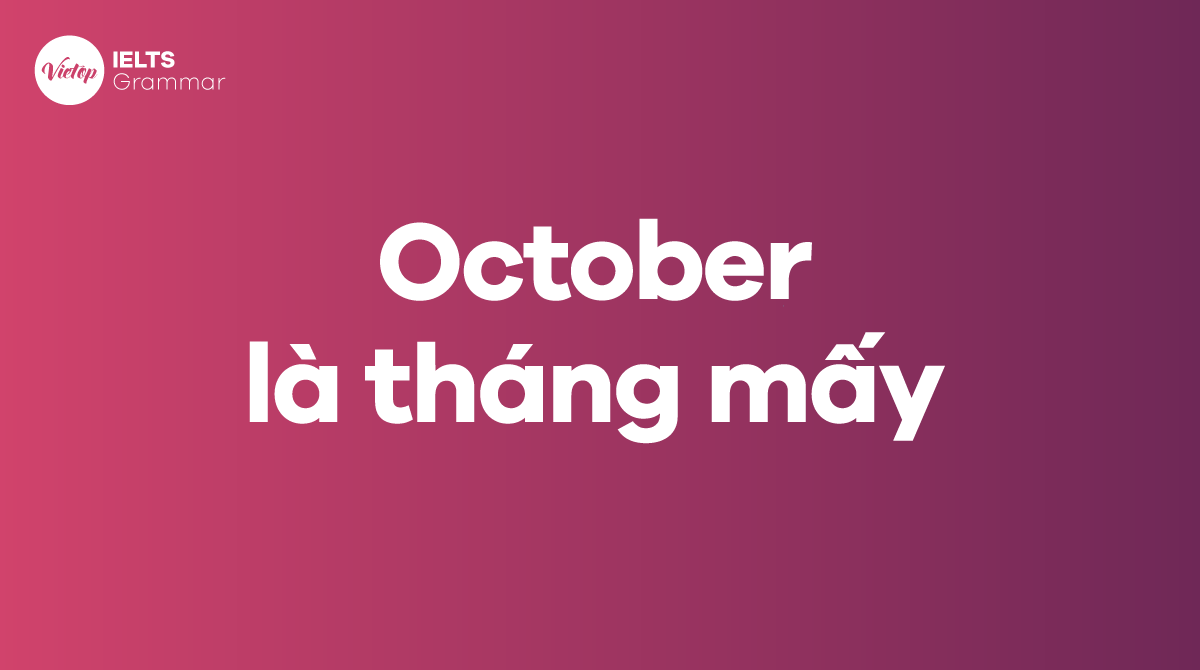 October là tháng mấy trong tiếng Anh