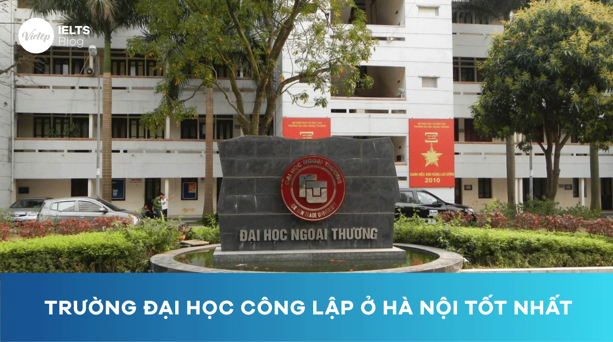 Review chi tiết top 8 trường đại học công lập ở Hà Nội tốt nhất