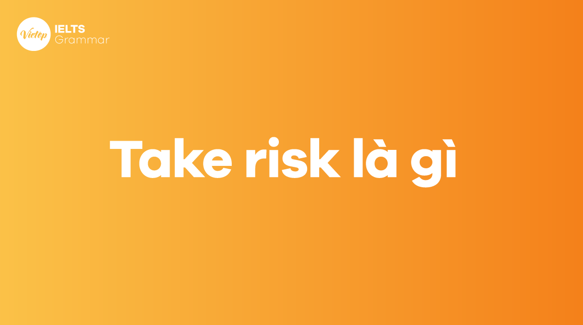 Take risk là gì