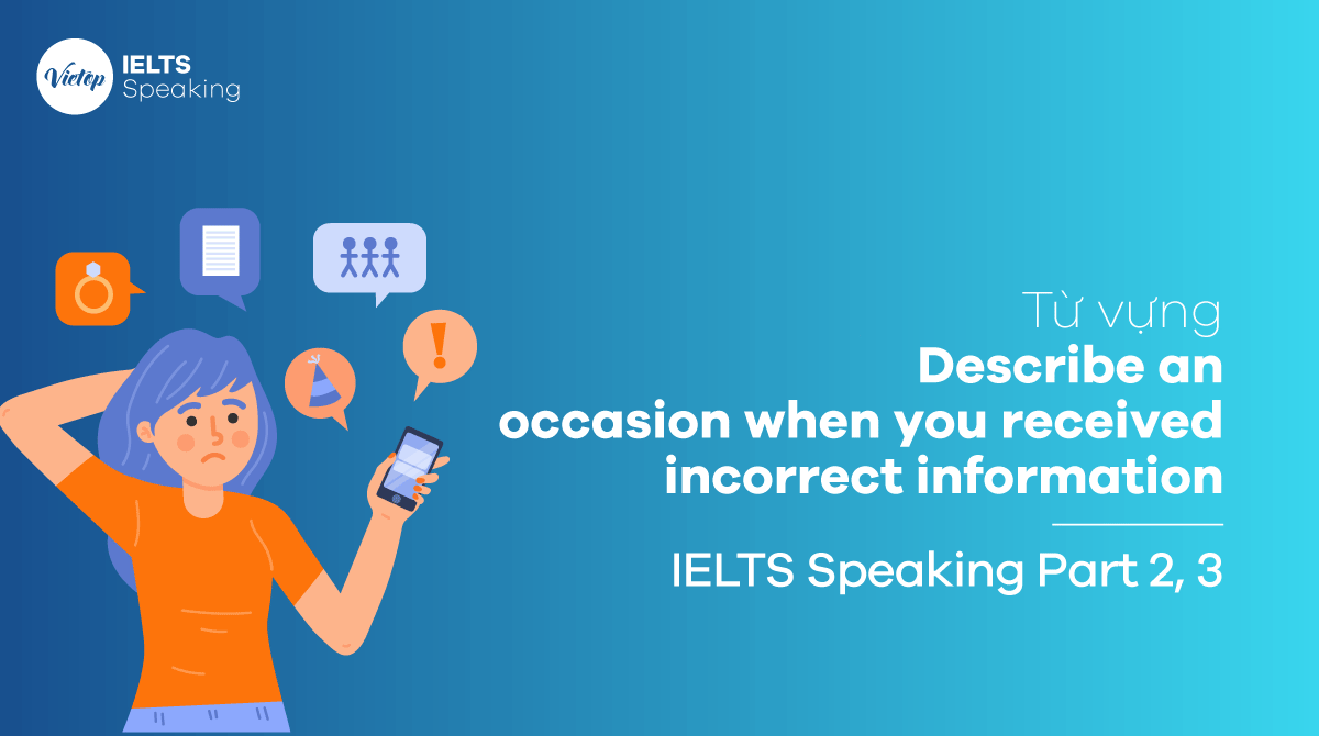 Từ vựng chủ đề Describe an occasion when you received incorrect information