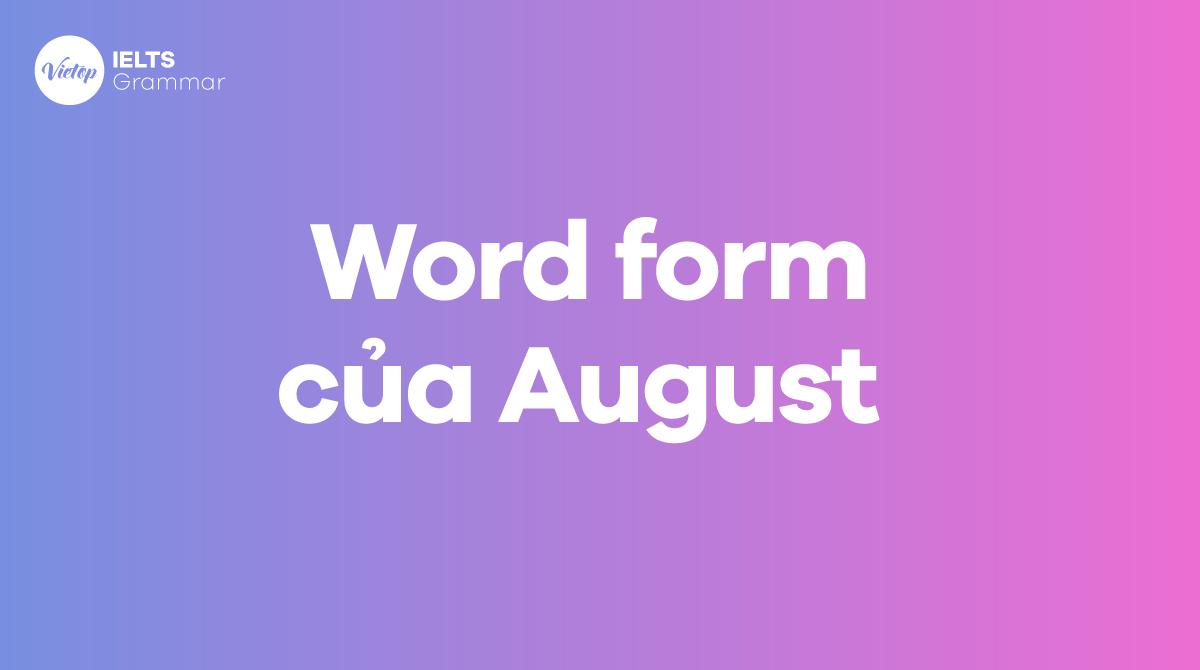 Word form của August trong tiếng Anh