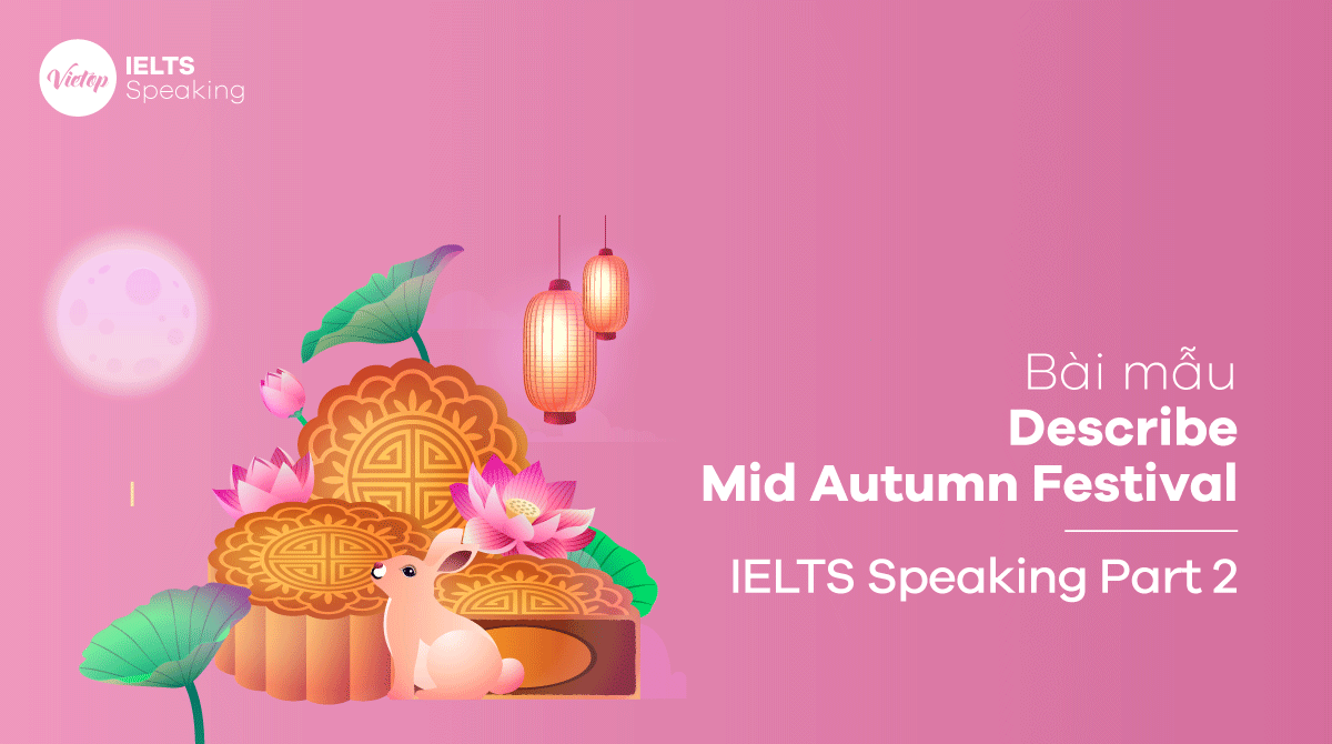 Bai mau Describe Mid Autumn Festival IELTS Speaking part 2