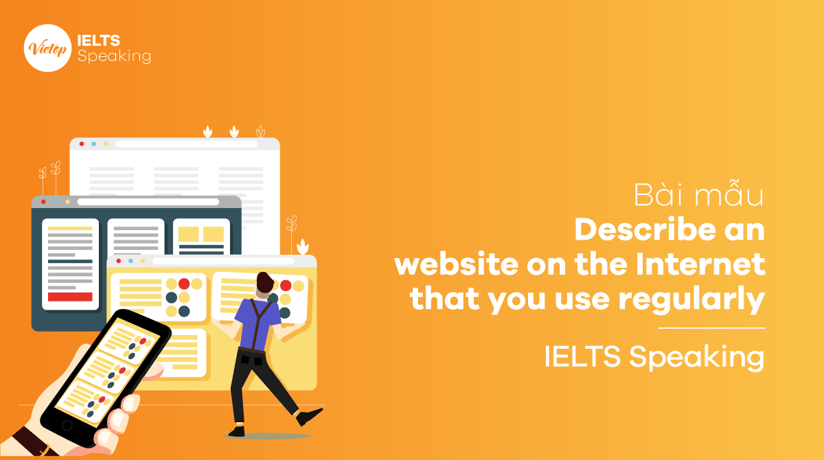Bài mẫu Describe a website on the Internet that you use regularly - IELTS Speaking part 2