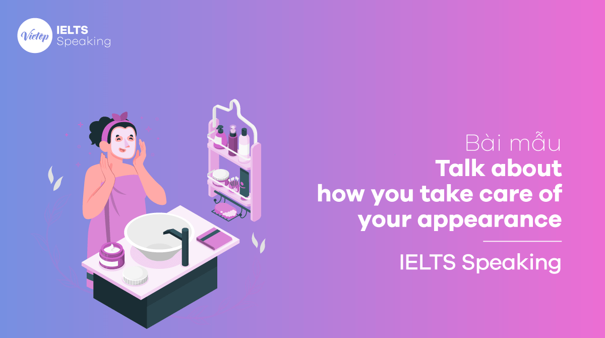 Bài mẫu IELTS Speaking Talk about how you take care of your appearance