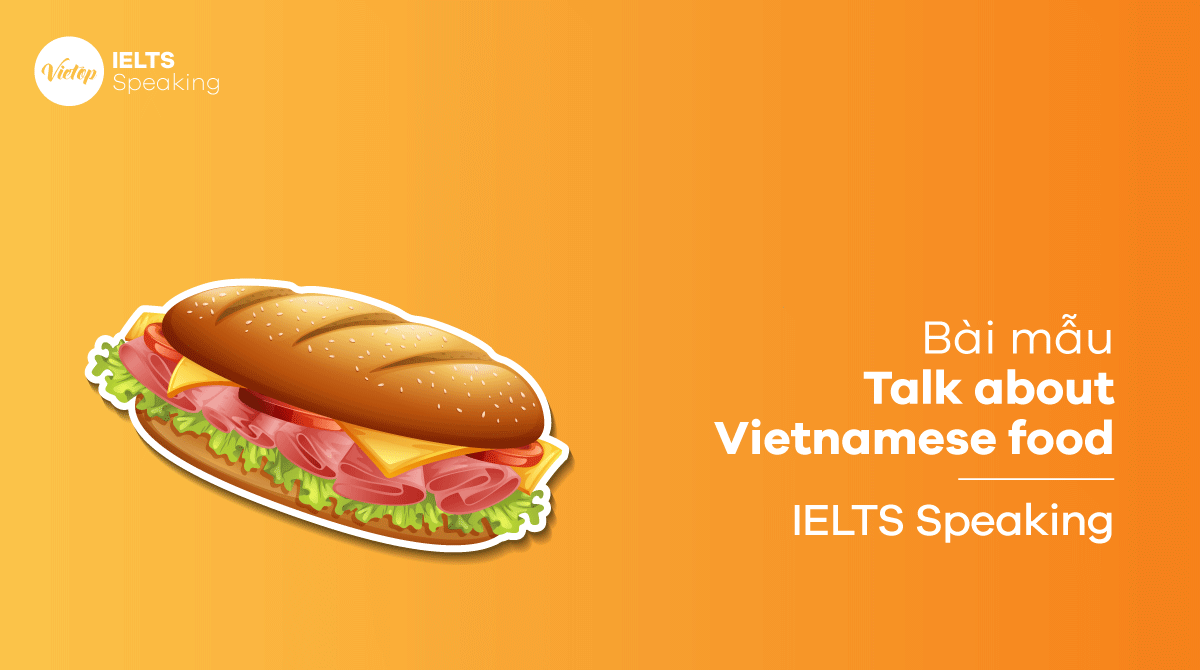 Bài mẫu chủ đề Talk about Vietnamese food - bánh mì
