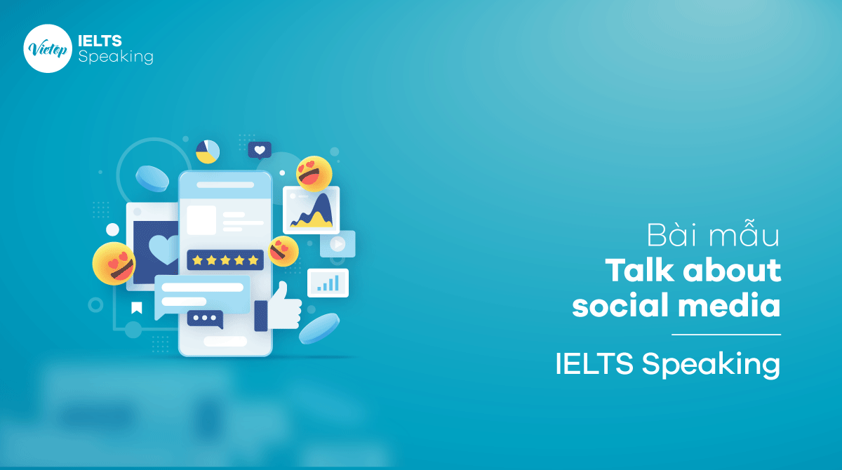 Bài mẫu chủ đề Talk about social media IELTS Speaking part 2