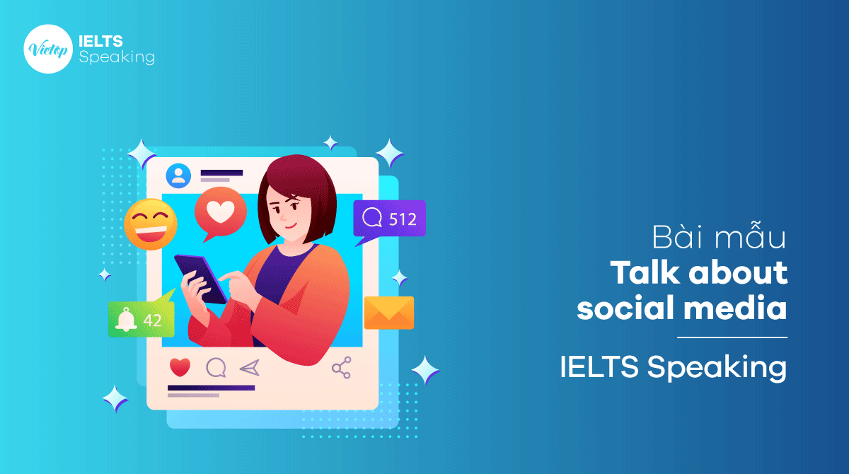 Bài mẫu chủ đề Talk about social media IELTS Speaking part 3