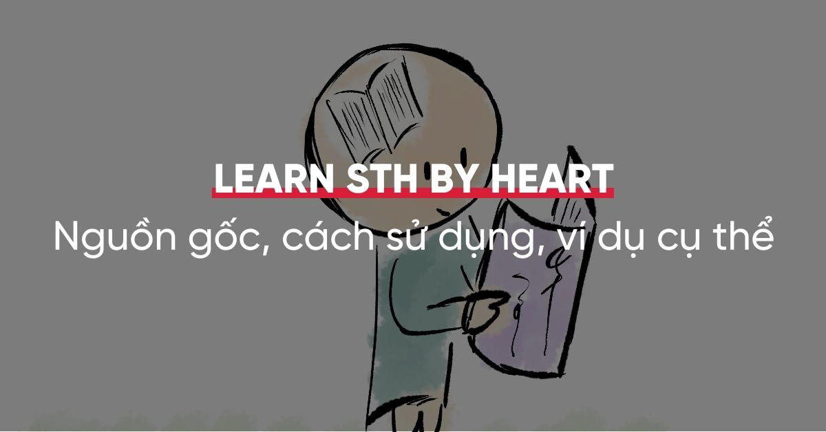 Cách sử dụng thành ngữ Learn by heart trong IELTS