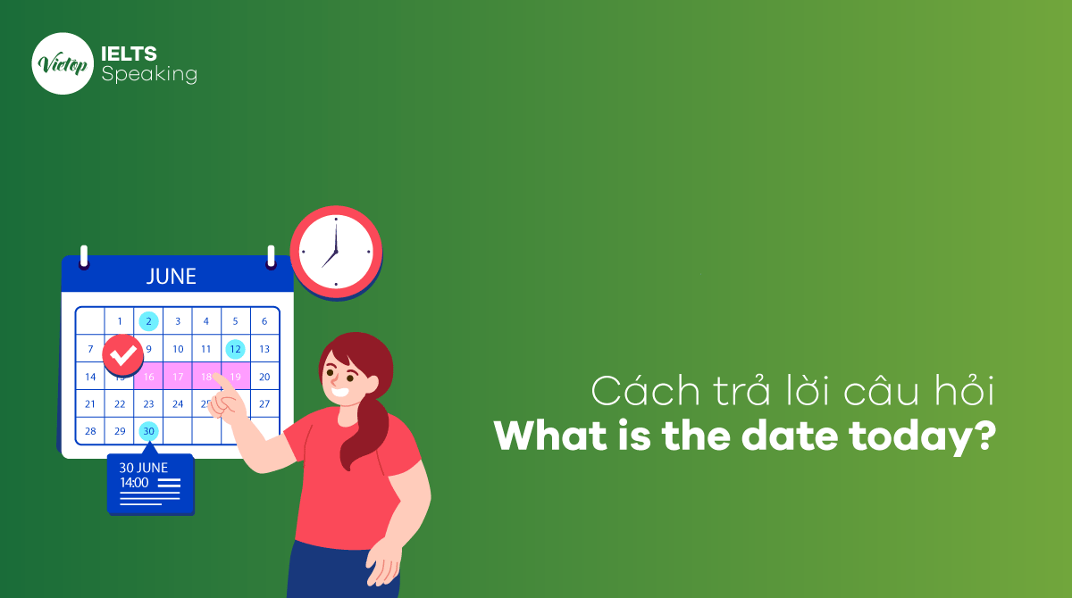Cách trả lời câu hỏi What is the date today trong tiếng Anh
