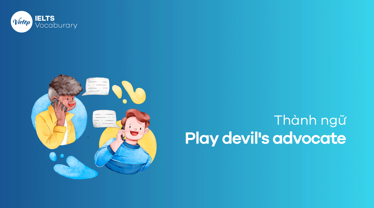 Play devil's advocate là gì