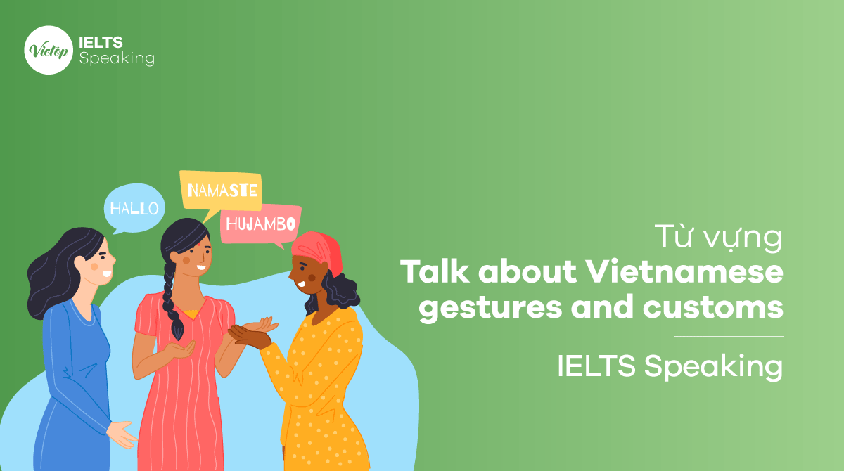 Từ vựng tiếng Anh chủ đề Talk about Vietnamese gestures and customs