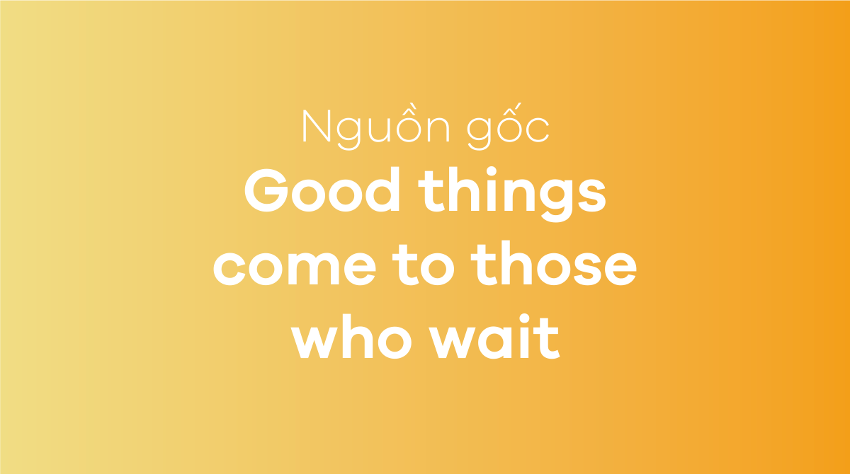 Good things come to those who wait