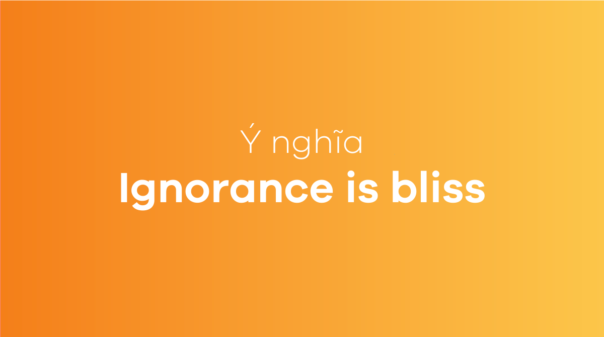 Ignorance is bliss