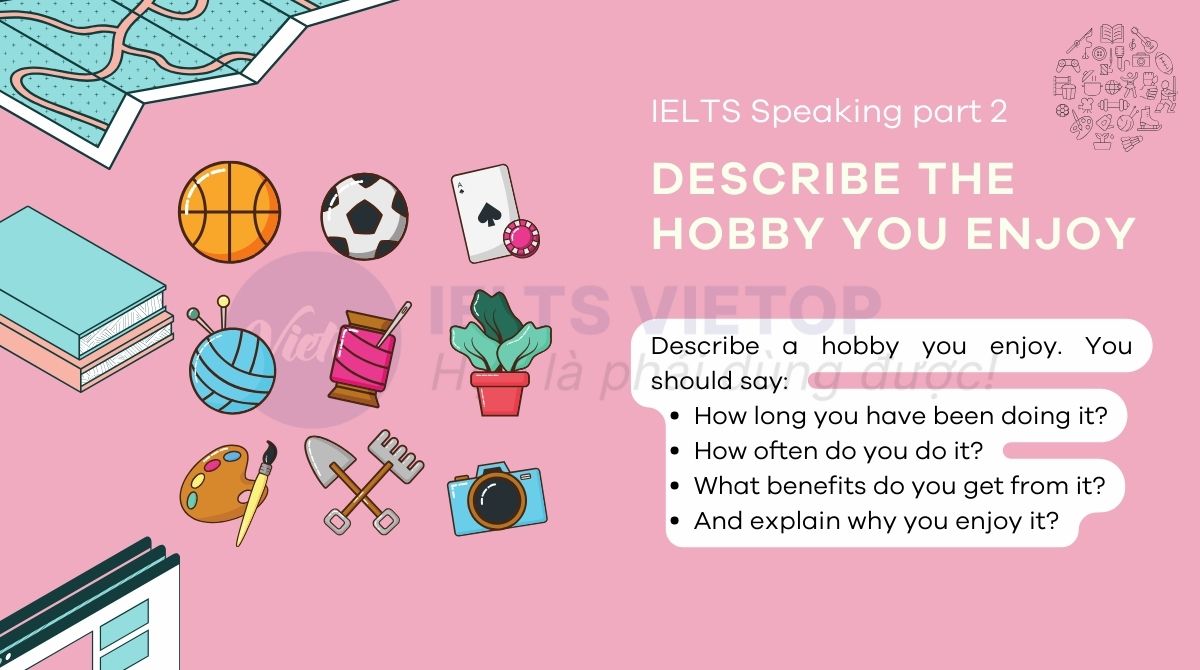 Talk about your hobby - IELTS Speaking part 2