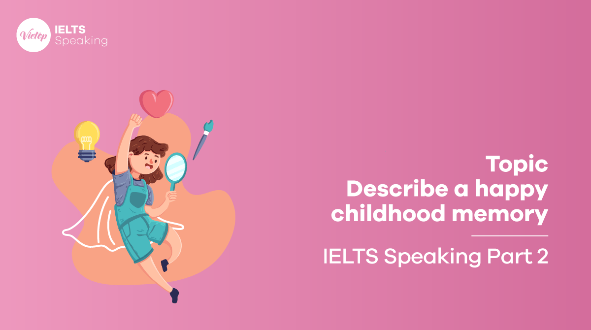 Bài mẫu topic Childhood - IELTS Speaking part 2