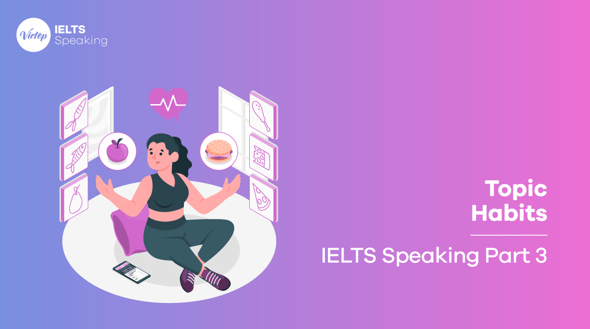 Bài mẫu topic Habits - IELTS Speaking part 3
