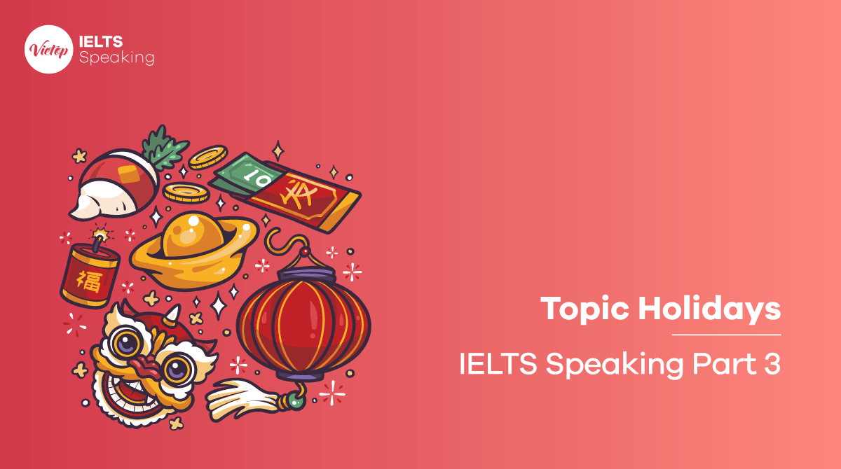 Bài mẫu topic Holidays - IELTS Speaking part 3
