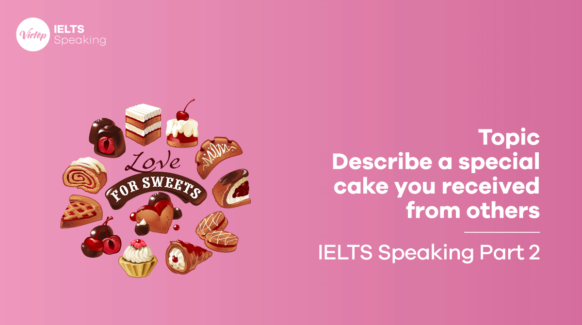 Bài mẫu topic Sweets and Cakes - IELTS Speaking part 2