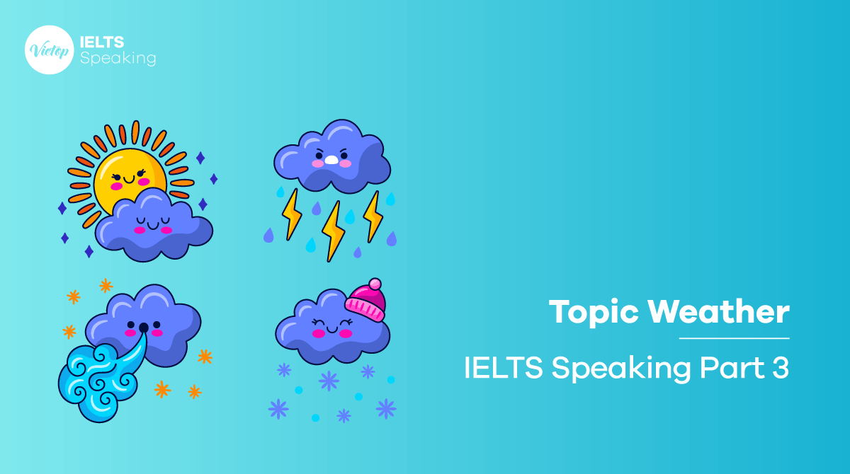 Bài mẫu topic Weather - IELTS Speaking part 3
