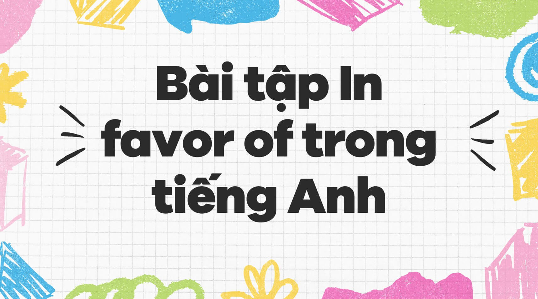 Bài tập In favor of trong tiếng Anh