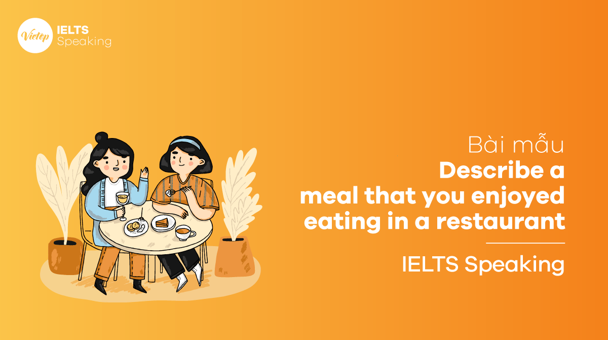 IELTS Speaking part 3 Describe a meal that you enjoyed eating in a restaurant