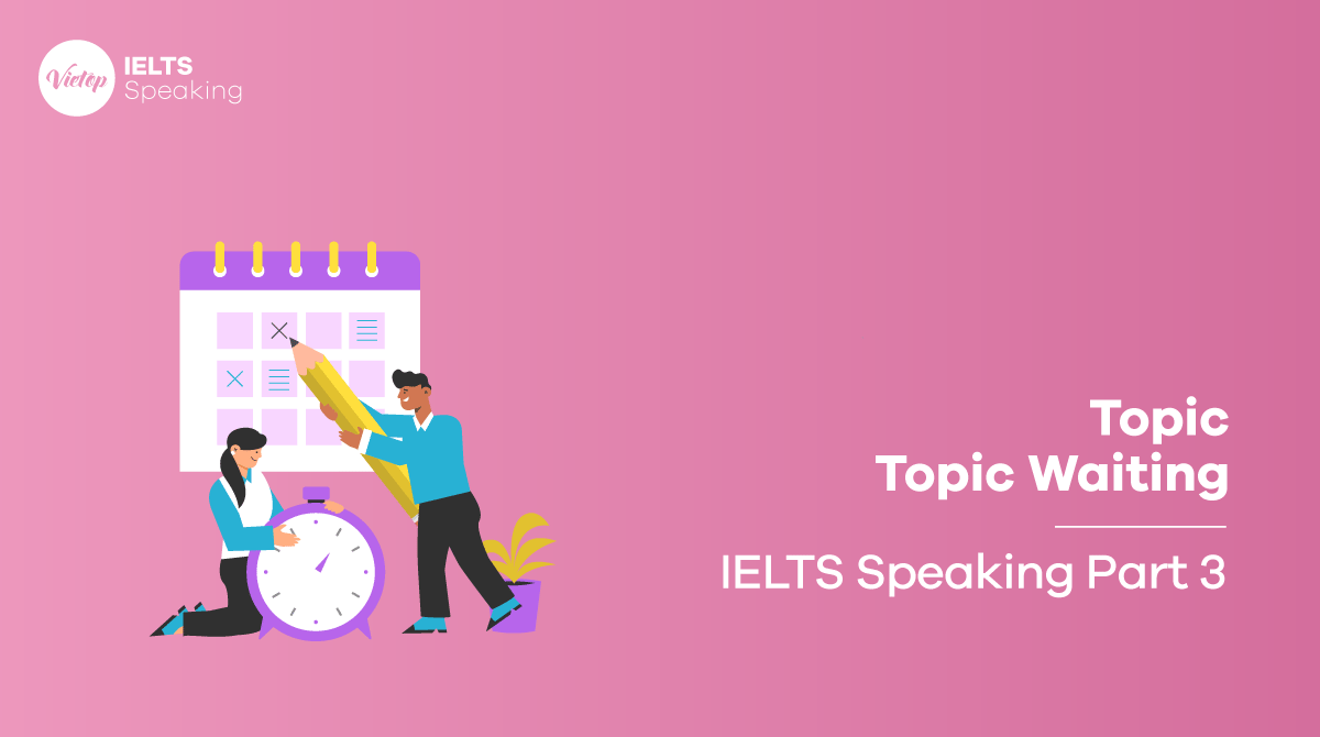 IELTS Speaking part 3 - Topic Waiting
