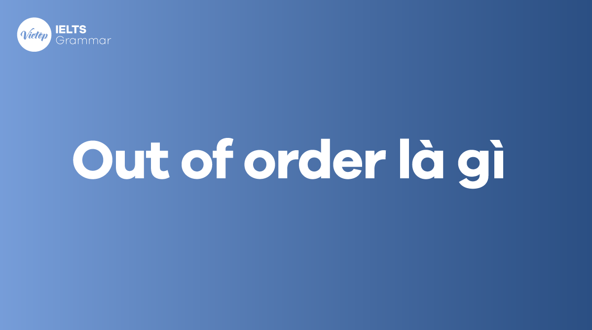 Out of order là gì