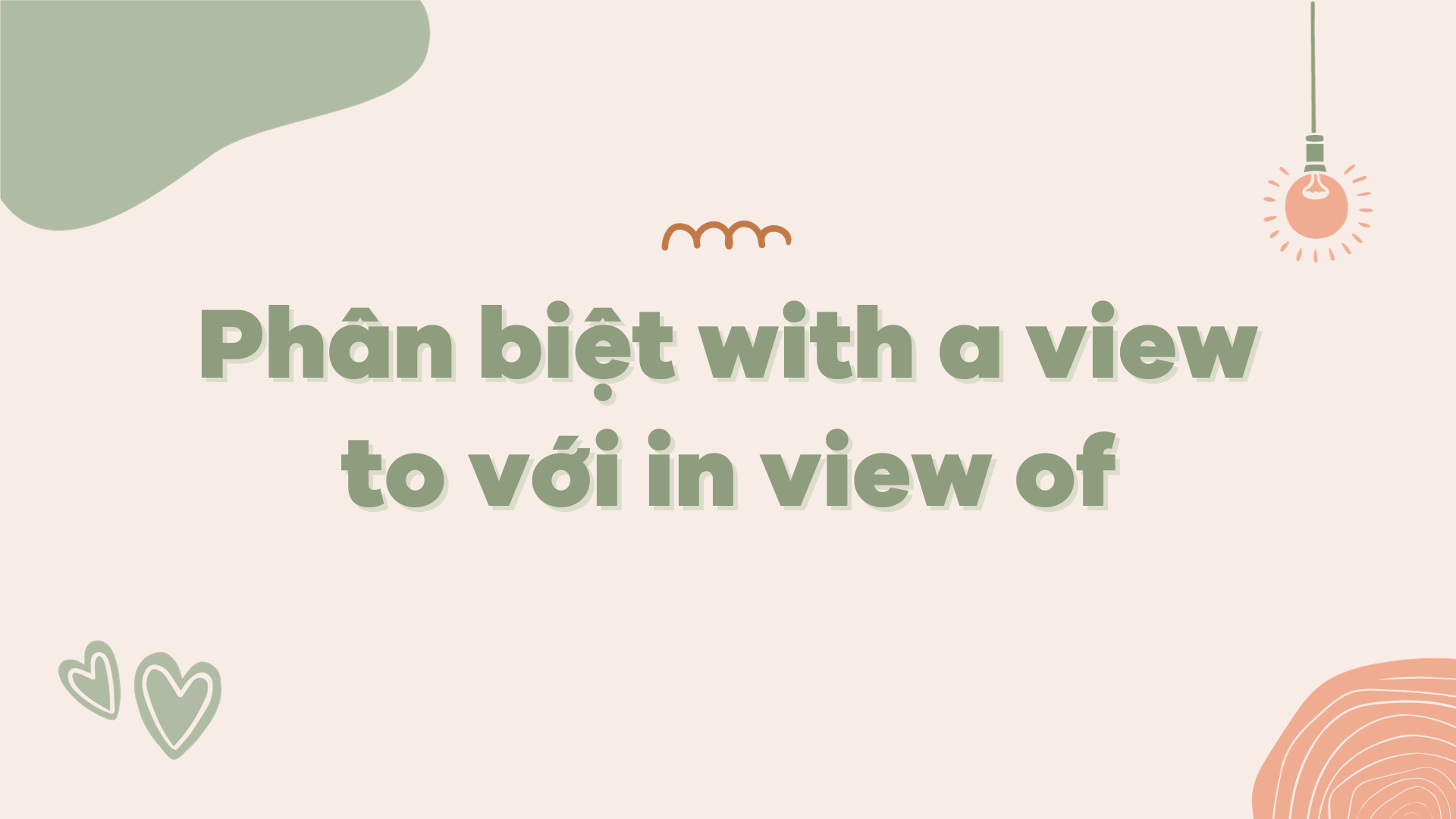 Phân biệt with a view to với in view of