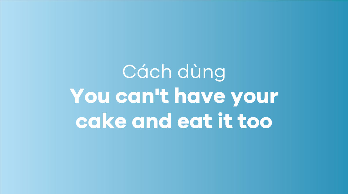 You can't have your cake and eat it too