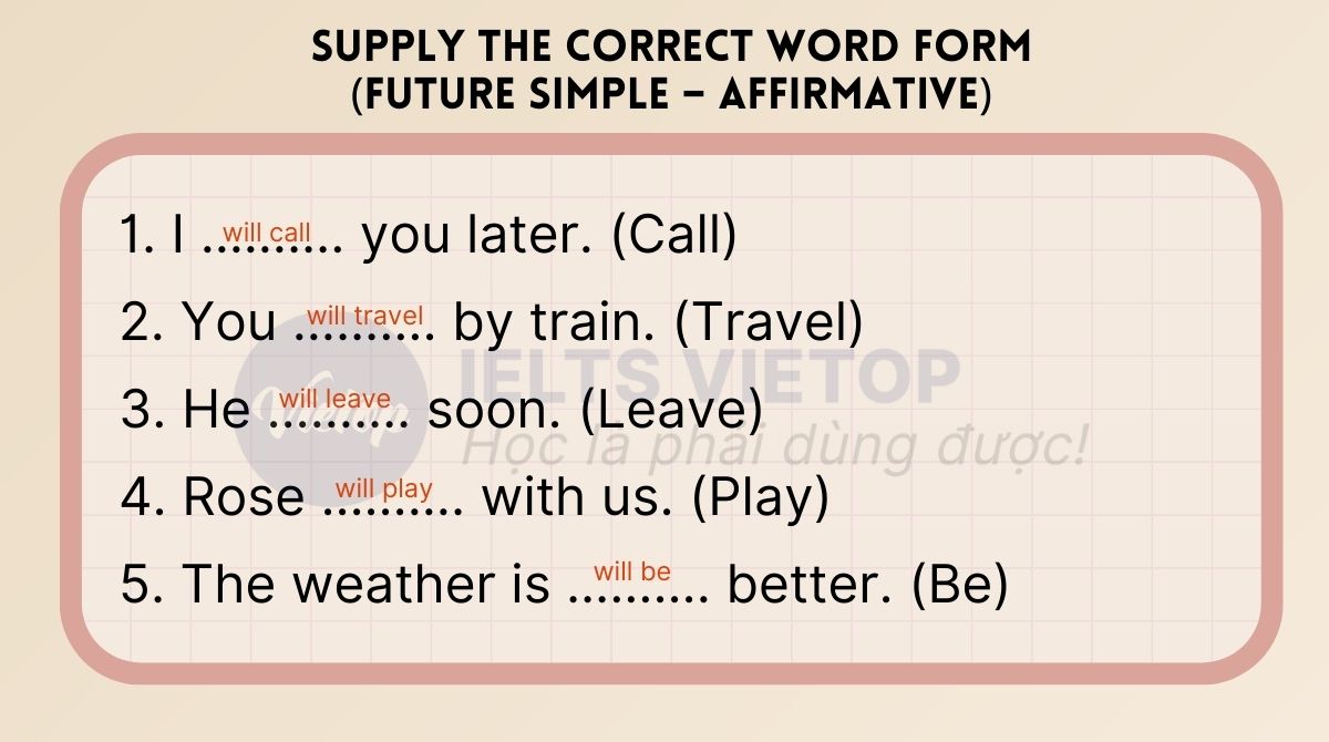 Supply the correct word form (future simple – affirmative)