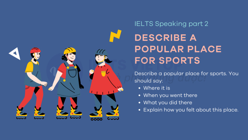 Describe a popular place for sports - IELTS Speaking part 2