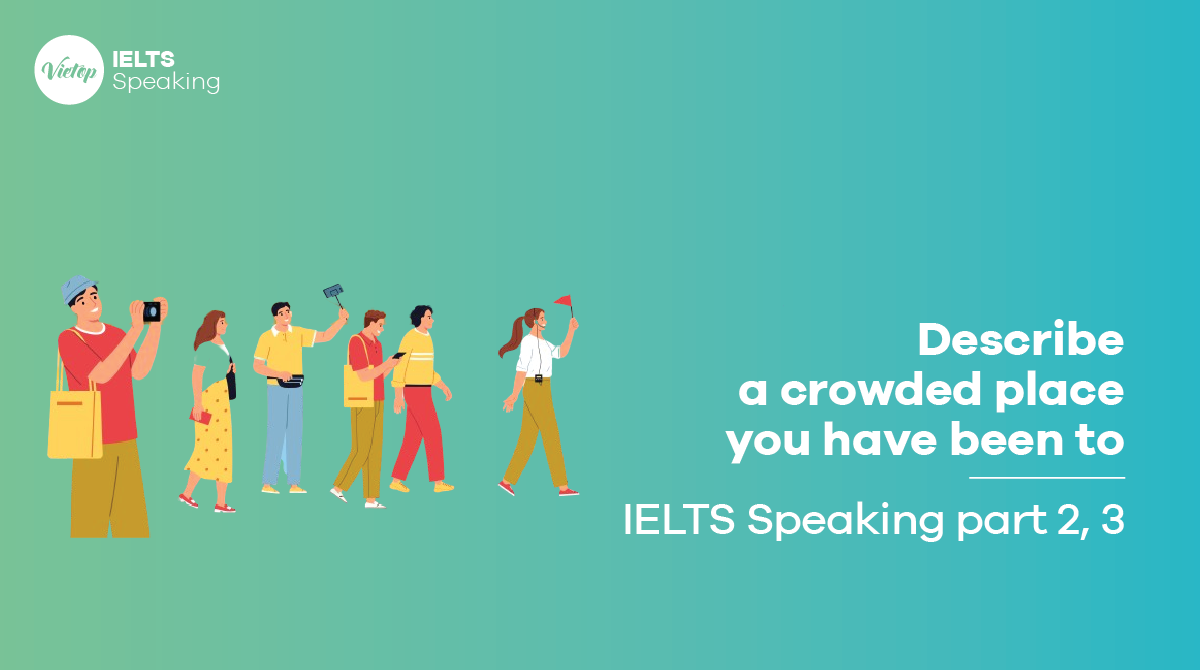 Describe a crowded place you have been to - IELTS Speaking