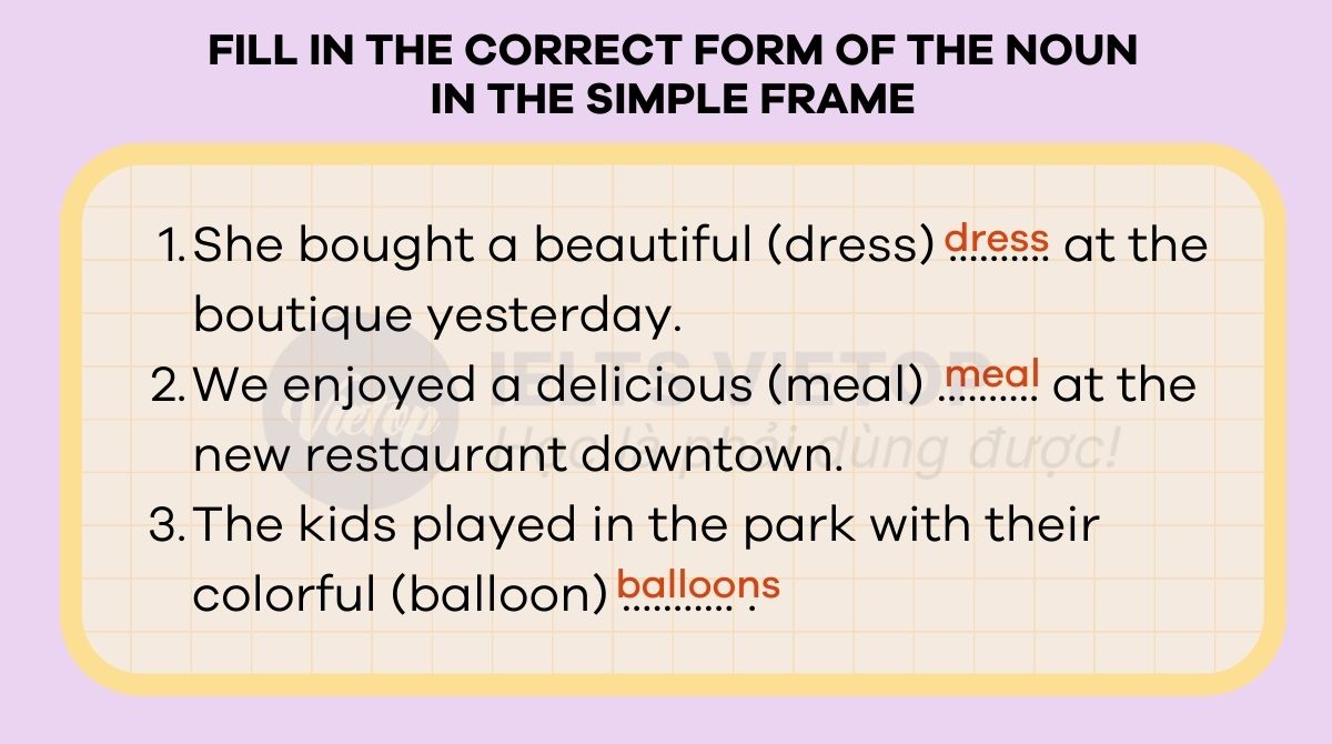 Fill in the correct form of the noun in the simple frame