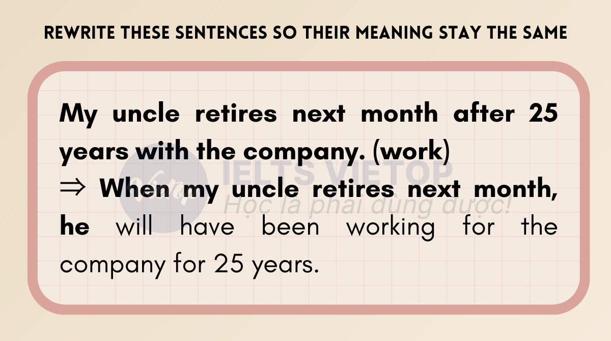 Rewrite the sentence so that the meaning stays the same