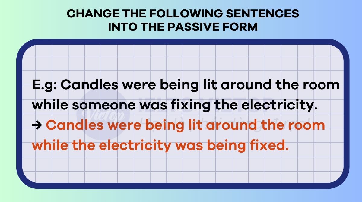 Using past continuous change the following sentences into the passive form