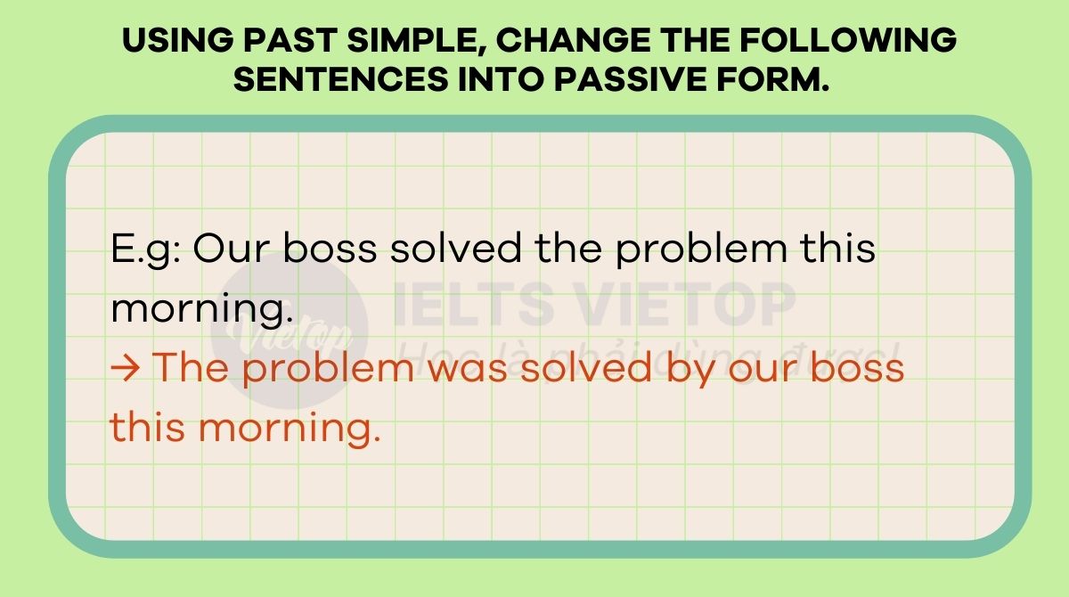 Using past simple change the following sentences into passive form