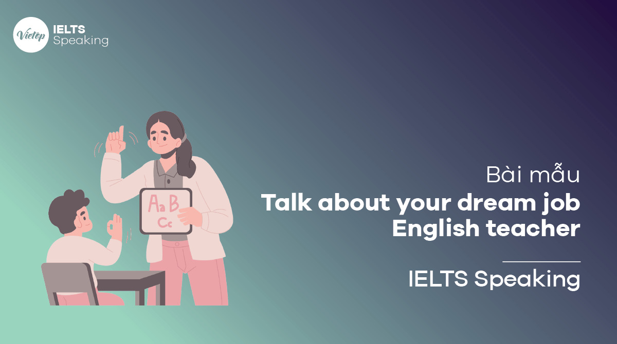 Talk about your dream job english teacher- Speaking sample & vocabulary